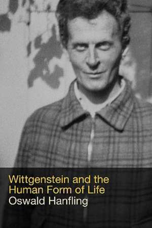 Wittgenstein and the Human Form of Life de Oswald Hanfling