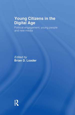 Young Citizens in the Digital Age: Political Engagement, Young People and New Media de Brian D. Loader