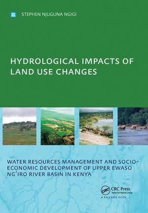 Hydrological Impacts of Land Use Changes on Water Resources Management and Socio-Economic Development of the Upper Ewaso Ng'iro River Basin in Kenya: PhD: UNESCO-IHE Institute, Delft de Stephen Njuguna Ngigi