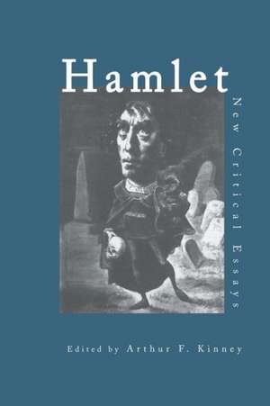 Hamlet: Critical Essays de Arthur F. Kinney