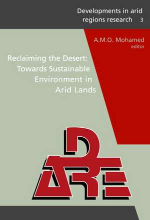 Reclaiming the Desert: Towards a Sustainable Environment in Arid Lands: Proceedings of the Third Joint UAE-Japan Symposium on Sustainable GCC Environment and Water Resources (EWR2006), 30 January - 1 February 2006, Abu Dhabi, UAE. de A.M.O. Mohamed