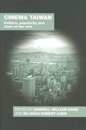 Cinema Taiwan: Politics, Popularity and State of the Arts de Darrell William Davis