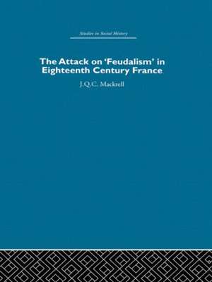 The Attack on Feudalism in Eighteenth-Century France de J.Q.C. Mackrell