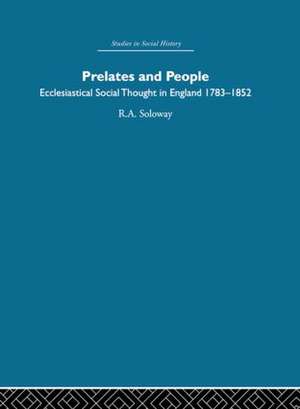 Prelates and People: Ecclesiastical Social Thought in England, 1783-1852 de R.A. Soloway