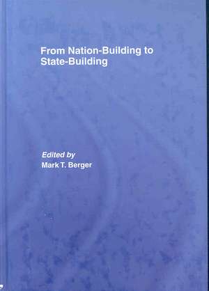 From Nation-Building to State-Building de Mark T. Berger