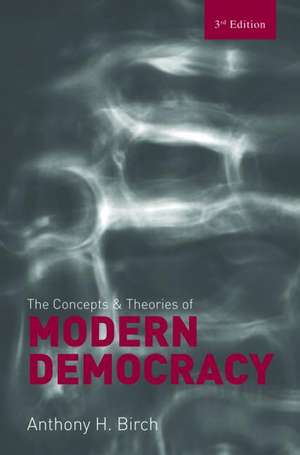 Concepts and Theories of Modern Democracy de Anthony H. Birch