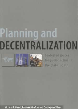 Planning and Decentralization: Contested Spaces for Public Action in the Global South de Victoria A. Beard