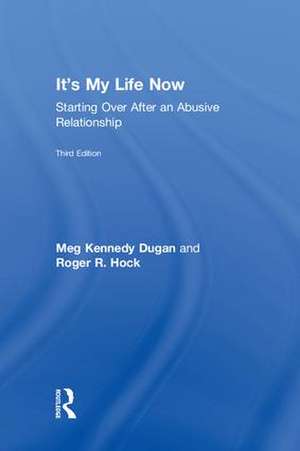 It's My Life Now: Starting Over After an Abusive Relationship de Meg Kennedy Dugan