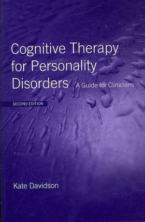 Cognitive Therapy for Personality Disorders: A Guide for Clinicians de Kate Davidson