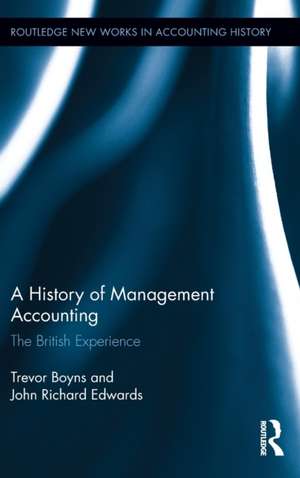 A History of Management Accounting: The British Experience de Richard Edwards