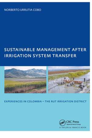 Sustainable Management After Irrigation System Transfer: PhD: UNESCO-IHE Institute, Delft de Norberto Urrutia Cobo