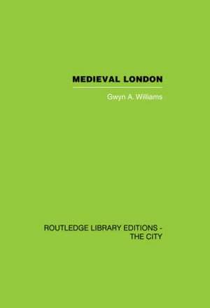 Medieval London de Gwyn A. Williams