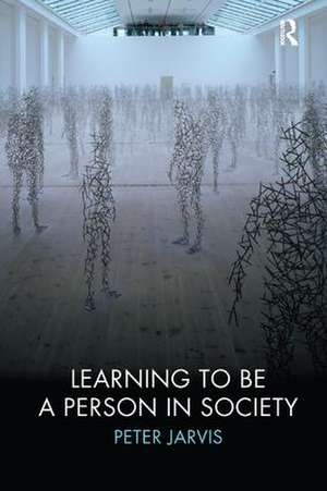 Learning to be a Person in Society de Peter Jarvis