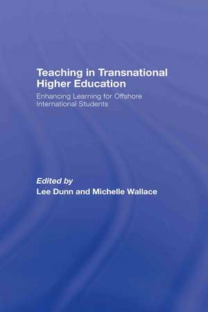 Teaching in Transnational Higher Education: Enhancing Learning for Offshore International Students de Michelle Wallace