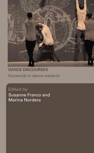 Dance Discourses: Keywords in Dance Research de Susanne Franco