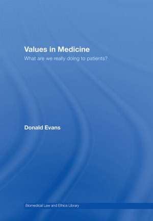 Values in Medicine: What are We Really Doing to Patients? de Donald Evans