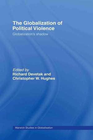 The Globalization of Political Violence: Globalization's Shadow de Richard Devetak