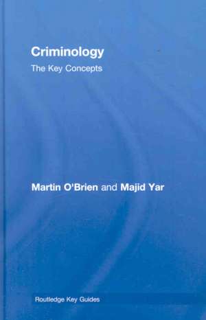 Criminology: The Key Concepts de Martin O'Brien