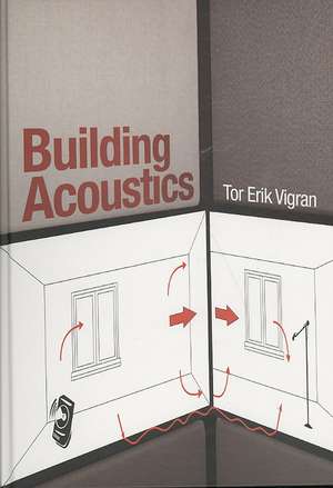 Building Acoustics de Tor Erik Vigran