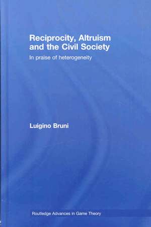 Reciprocity, Altruism and the Civil Society: In praise of heterogeneity de Luigino Bruni