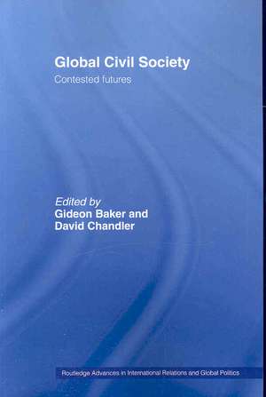 Global Civil Society: Contested Futures de Gideon Baker