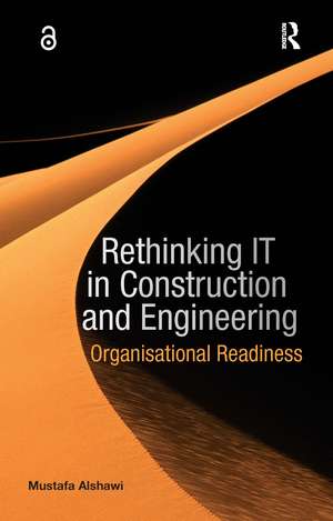 Rethinking IT in Construction and Engineering: Organisational Readiness de Mustafa Alshawi