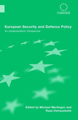 European Security and Defence Policy: An Implementation Perspective de Michael Merlingen