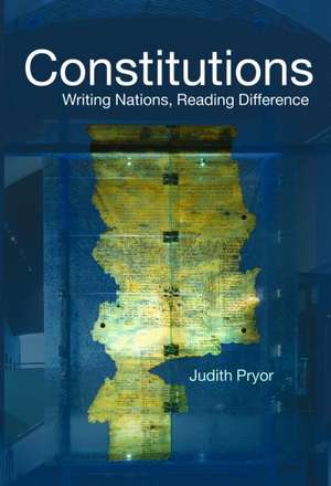 Constitutions: Writing Nations, Reading Difference de Judith Pryor