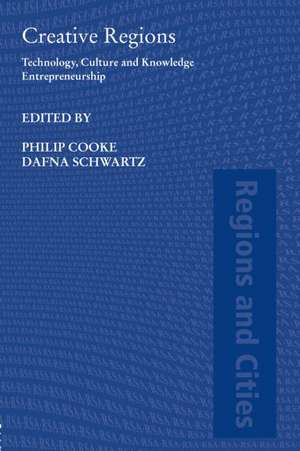 Creative Regions: Technology, Culture and Knowledge Entrepreneurship de Philip Cooke