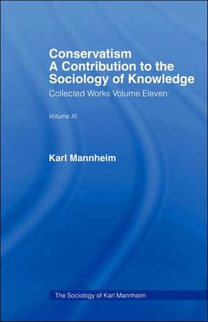 Conservatism: A Contribution to the Sociology of Knowledge de Karl Mannheim