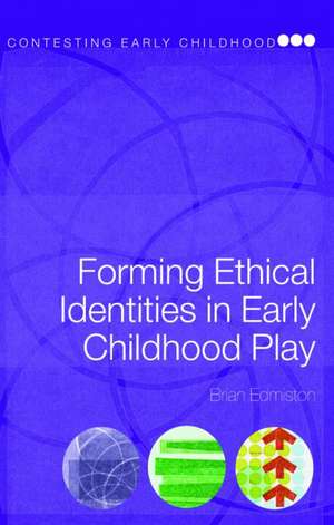 Forming Ethical Identities in Early Childhood Play de Brian Edmiston