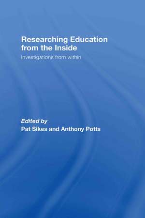 Researching Education from the Inside: Investigations from within de Pat Sikes