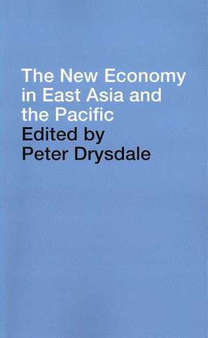 The New Economy in East Asia and the Pacific de Peter Drysdale