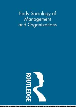 Early Sociology of Management and Organizations de Kenneth Thompson