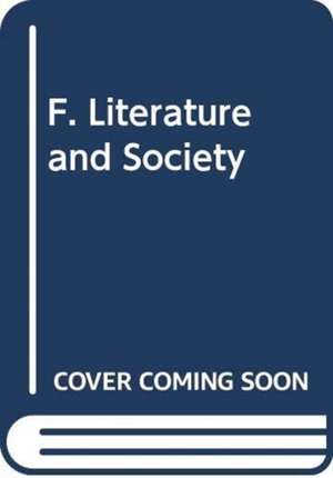 F. Literature and Society