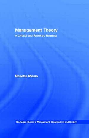 Management Theory: A Critical and Reflexive Reading de Nanette Monin