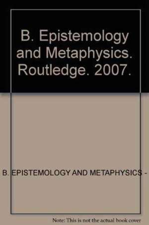 B. Epistemology and Metaphysics de Various Authors