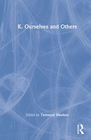 K. Ourselves and Others de Terrence Hawkes