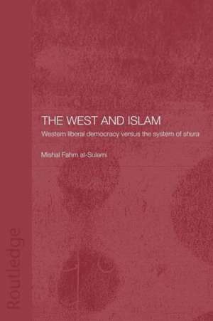 The West and Islam: Western Liberal Democracy versus the System of Shura de Mishal Fahm al-Sulami