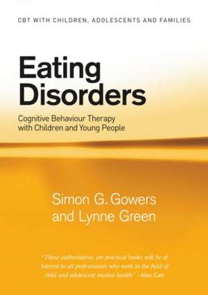 Eating Disorders: Cognitive Behaviour Therapy with Children and Young People de Simon G. Gowers