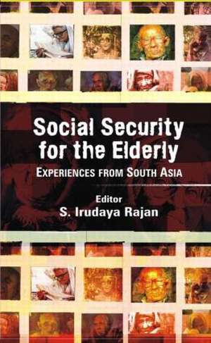 Social Security for the Elderly: Experiences from South Asia de S. Irudaya Rajan