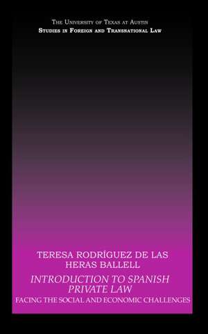 Introduction to Spanish Private Law: Facing the Social and Economic Challenges de Teresa Rodriguez de las Heras Ballell