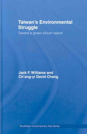 Taiwan's Environmental Struggle: Toward a Green Silicon Island de Jack Williams