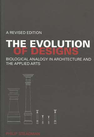 The Evolution of Designs: Biological Analogy in Architecture and the Applied Arts de Philip Steadman