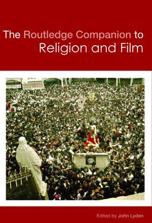 The Routledge Companion to Religion and Film de John C. Lyden