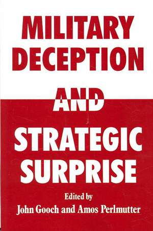 Military Deception and Strategic Surprise! de John Gooch