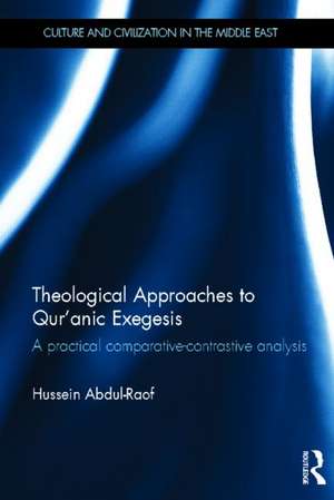 Theological Approaches to Qur'anic Exegesis: A Practical Comparative-Contrastive Analysis de Hussein Abdul-Raof