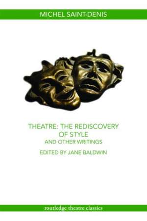 Theatre: The Rediscovery of Style and Other Writings de Michel Saint-Denis