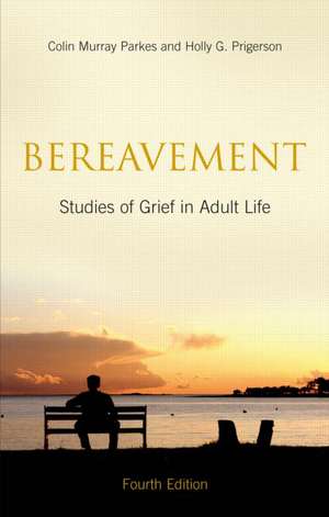 Bereavement: Studies of Grief in Adult Life, Fourth Edition de Colin Murray Parkes