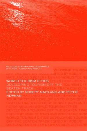 World Tourism Cities: Developing Tourism Off the Beaten Track de Robert Maitland